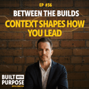 Step Outside Your World and Challenge Your Own Perspective | Between The Builds