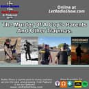 The Murder of Cop Parents And Other Traumas