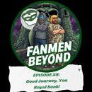 FANMEN Beyond: Episode 28: Good Journey, You Royal Boob!