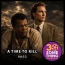 645: "Astronomical Sweat Budget" | A Time to Kill (1996) 645: "Astronomical Sweat Budget" | A Time to Kill (1996)