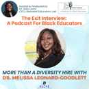 More Than A Diversity Hire with Dr. Melissa Leonard-Goodlett More Than A Diversity Hire with Dr. Melissa Leonard-Goodlett