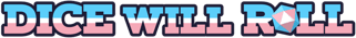 Dice Will Roll