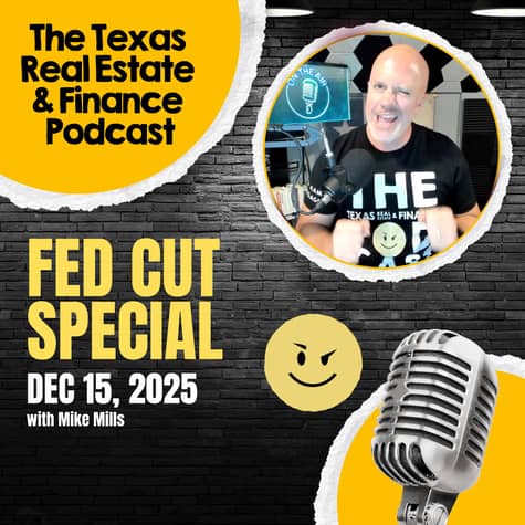 The Texas Real Estate & Finance Podcast with Mike Mills The Texas Real Estate & Finance Podcast with Mike Mills