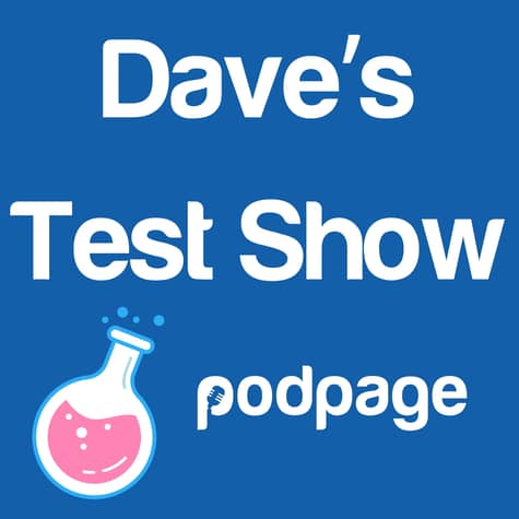 Dave's New Test Show Dave's New Test Show