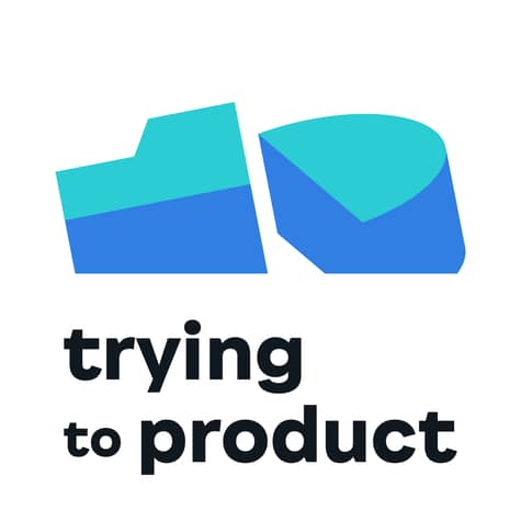 Trying to Product Trying to Product