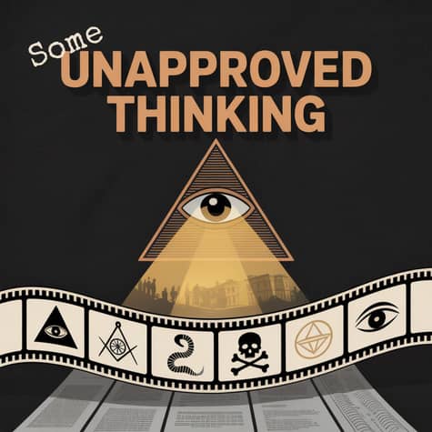 Some Unapproved Thinking | Conspiracy | Forbidden History | Cultural Commentary 