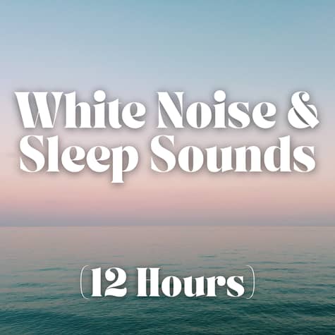 White Noise and Sleep Sounds (12 Hours)