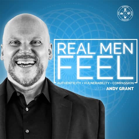 Real Men Feel with Andy Grant Real Men Feel with Andy Grant