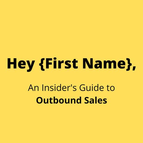 Hey {First Name}, An Insider's Guide to Outbound Sales Hey {First Name}, An Insider's Guide to Outbound Sales