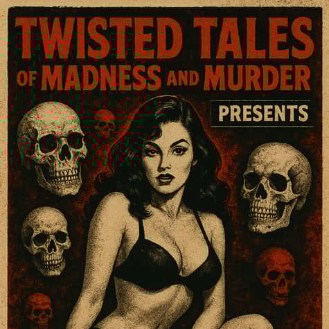 Twisted Tales of Madness and Murder Presents: Twisted Tales of Madness and Murder Presents: