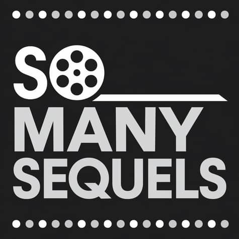 So Many Sequels: A Movie Podcast