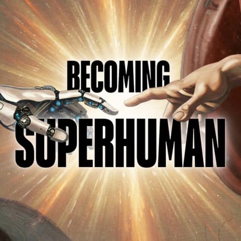 Becoming Superhuman Podcast