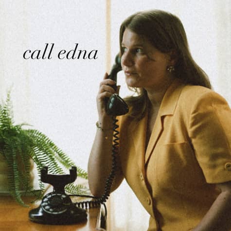 ...call edna ...call edna