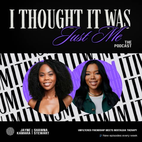 I thought It Was Just Me - The Podcast