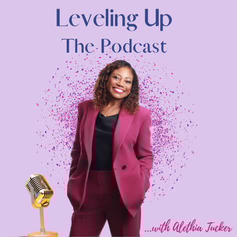 Leveling Up: The Podcast with Alethia Tucker