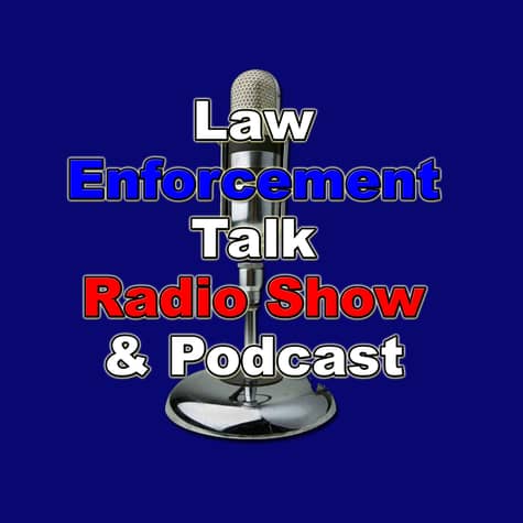 Law Enforcement Talk Radio Show and Podcast Law Enforcement Talk Radio Show and Podcast