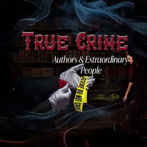 True Crime, Authors & Extraordinary People True Crime, Authors & Extraordinary People