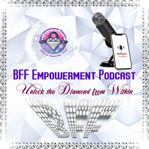 BFF Empowerment Podcast BFF Empowerment Podcast