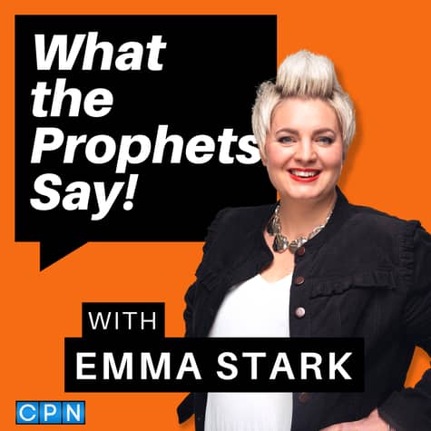 What The Prophets Say with Emma Stark What The Prophets Say with Emma Stark