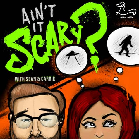 Ain't It Scary? with Sean & Carrie Ain't It Scary? with Sean & Carrie