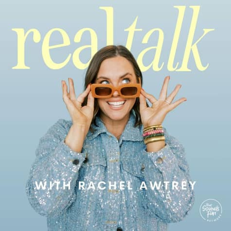 Real Talk with Rachel Awtrey Real Talk with Rachel Awtrey