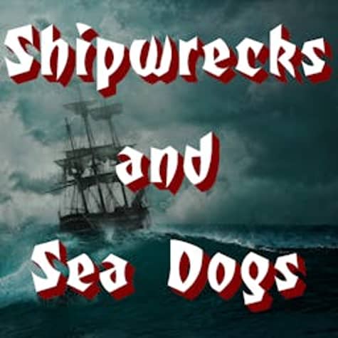 Shipwrecks and Sea Dogs Podcast Shipwrecks and Sea Dogs Podcast