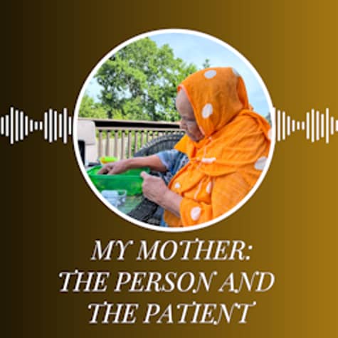 My Mother: The Person and the Patient