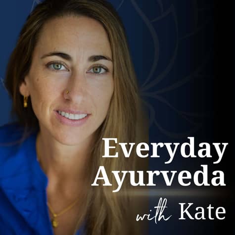 Everyday Ayurveda with Kate Everyday Ayurveda with Kate