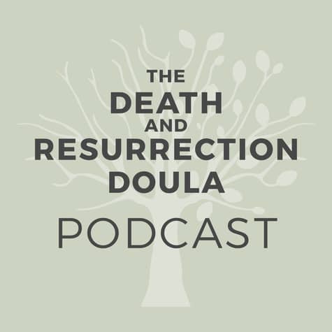 The Death & Resurrection Doula Podcast