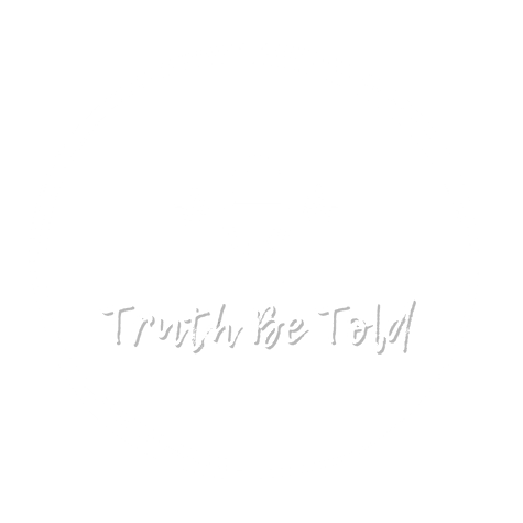 Truth Be Told Truth Be Told