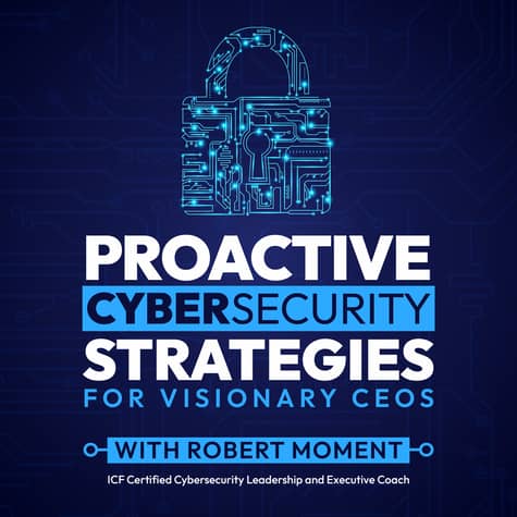 Proactive Cybersecurity Strategies for Visionary CEOs Proactive Cybersecurity Strategies for Visionary CEOs
