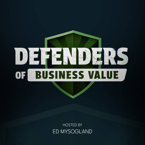 Defenders of Business Value Defenders of Business Value