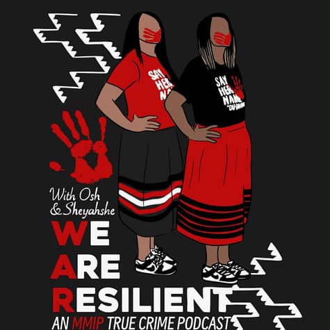 We Are Resilient: An MMIP True Crime Podcast We Are Resilient: An MMIP True Crime Podcast