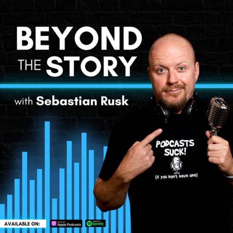 Beyond The Story w/ Sebastian Rusk Beyond The Story w/ Sebastian Rusk
