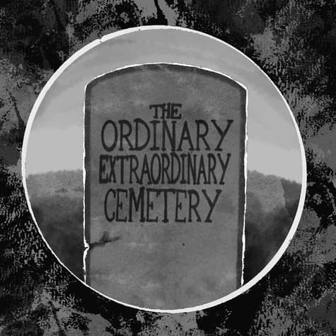The Ordinary, Extraordinary Cemetery The Ordinary, Extraordinary Cemetery