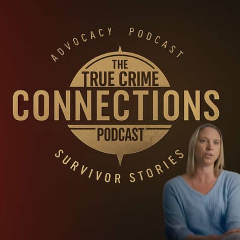 True Crime Connections ~ Advocacy Podcast