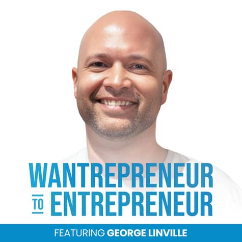 The Wantrepreneur to Entrepreneur Podcast