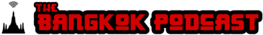 The Bangkok Podcast