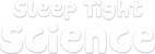 Sleep Tight Science - A Bedtime Science Show For Kids
