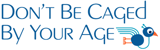 Don't Be Caged By Your Age