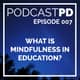 What is Mindfulness in Education? - PPD007