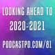 Looking Ahead to 2020-2021 - PPD081 Looking Ahead to 2020-2021 - PPD081
