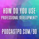 How Do You Use Professional Development - PPD090 How Do You Use Professional Development - PPD090