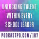 Unlocking Talent within Every School Leader - PPD107