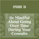 18 | Be Mindful About Going Over Time During Your Consults 18 | Be Mindful About Going Over Time During Your Consults