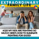#220 "My Kids Are Fighting So Much!" How to Put and End to Fighting -- For Good #220 "My Kids Are Fighting So Much!" How to Put and End to Fighting -- For Good