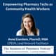 Empowering Pharmacy Techs as Community Health Workers | Anne Eisenbeis, PharmD, MBA, CPESN, Lead Network Facilitator Empowering Pharmacy Techs as Community Health Workers | Anne Eisenbeis, PharmD, MBA, CPESN, Lead Network Facilitator