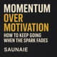 EP. 3:Momentum Over Motivation