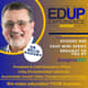 940: EdUp Mini Series, "Education Elevated: Creating Durability with the Modern Learner" Part 1 - with Dr. Melik Khoury, President & Chief Executive Officer, Unity Environmental University
