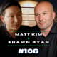 The Shawn Ryan Interview | Matt Kim #106 The Shawn Ryan Interview | Matt Kim #106